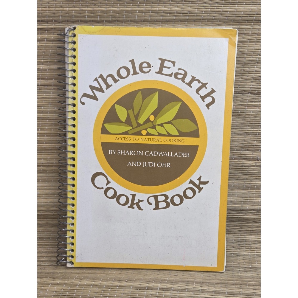 Whole Earth Cookbook Natural Cooking 1972 Sharon Cadwallader Judi Ohr
